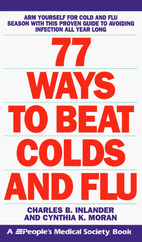 77 Ways to Beat Colds and Flu: A People's Medical Society Book