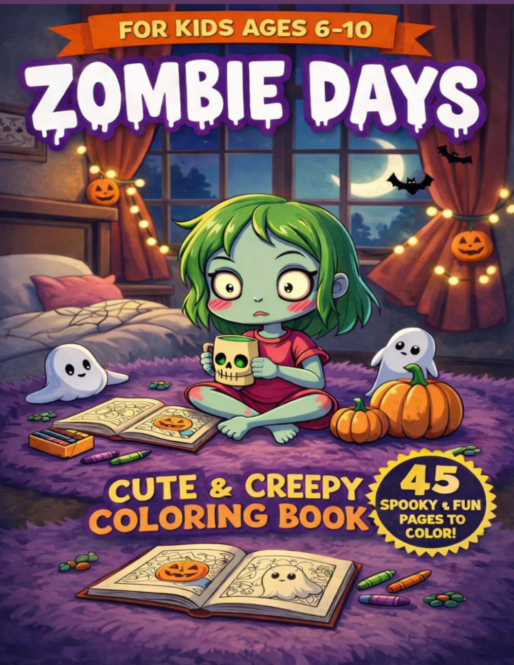Zombie Days Cute & Creepy Coloring Book for Kids Ages 6–10: 45 Spooky & Fun Pages to Color