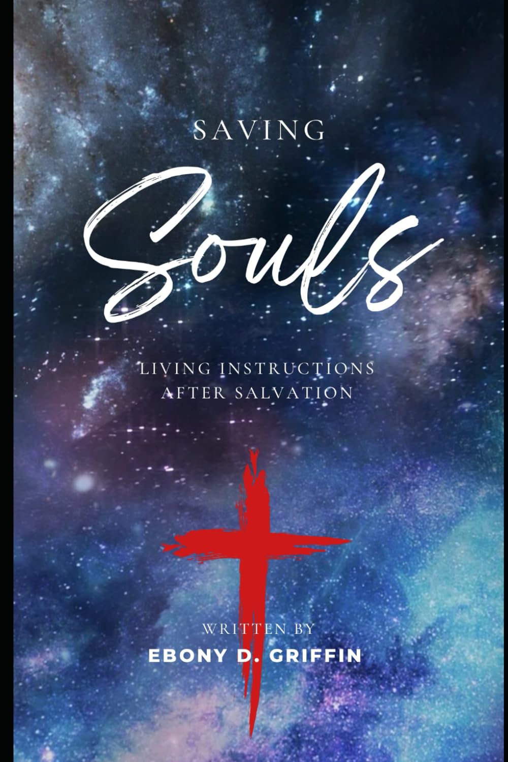 SAVING Souls: Living Instructions After Salvation