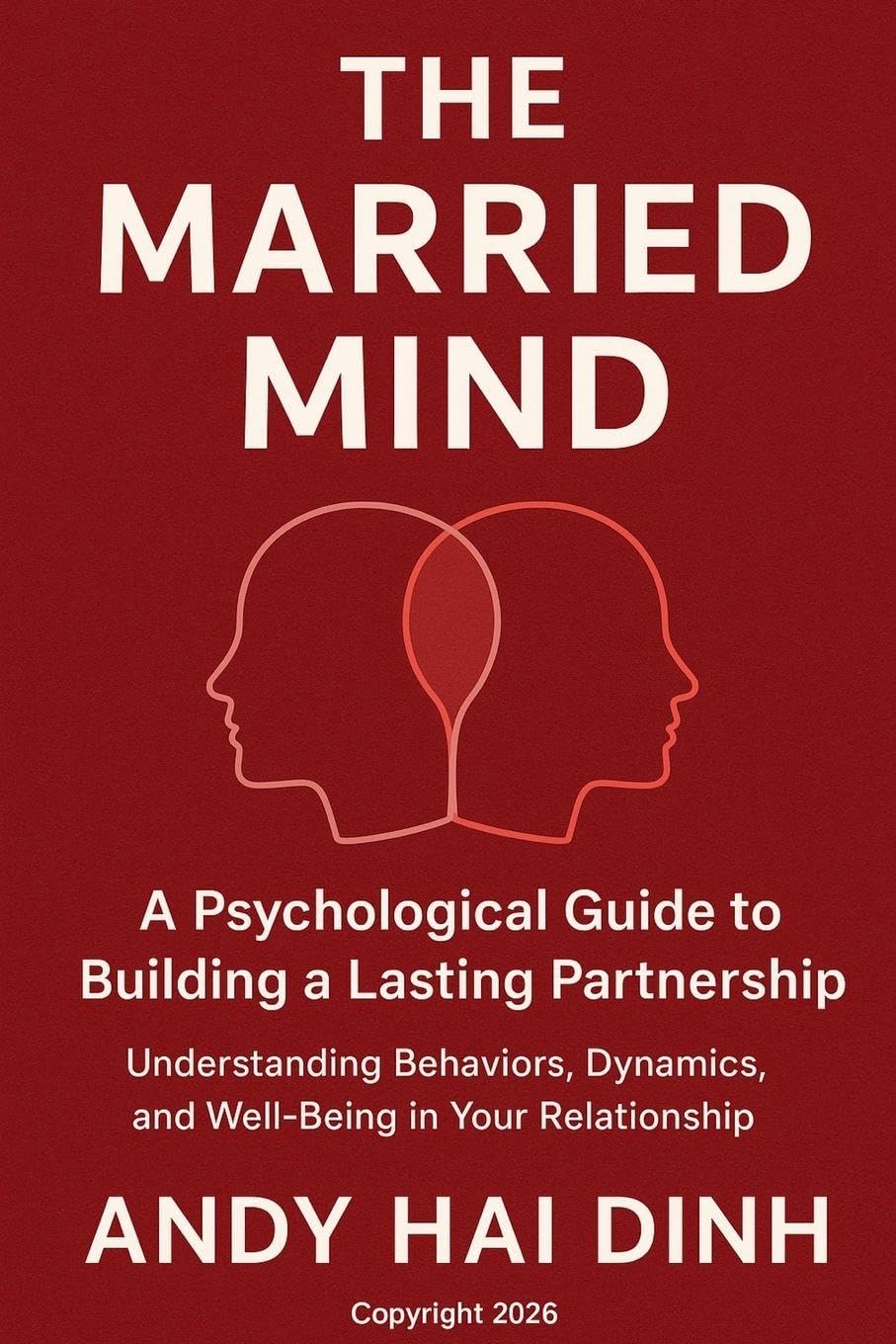 The Married Mind: A Psychological Guide to Building a Lasting Partnership