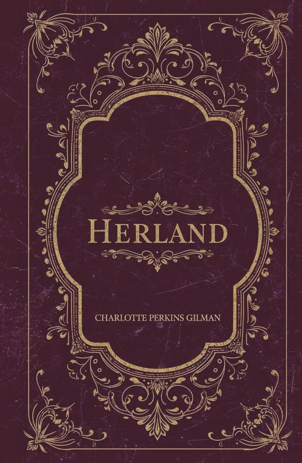 Herland: Gilman's Original Classic Feminist Utopia
