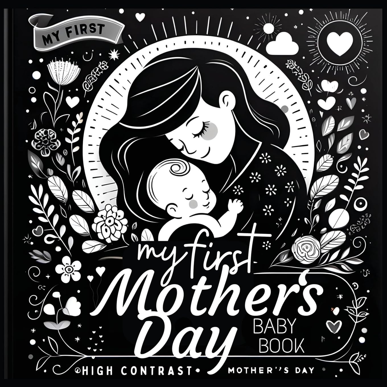 High Contrast Baby Book - Mother's Day: My First Mothers Day For Newborn, Babies, Infants High Contrast Baby Book of Family days Black and White Baby Book (High Contrast Baby Book for Babies)