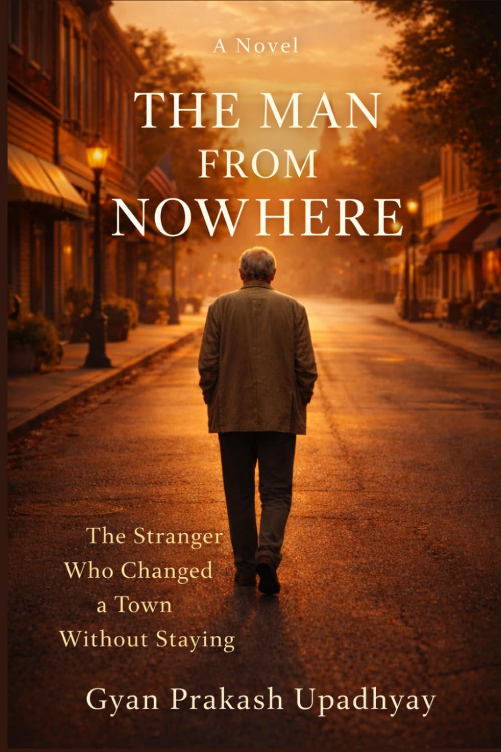 The Man From Nowhere: The Stranger Who Changed a Town Without Staying