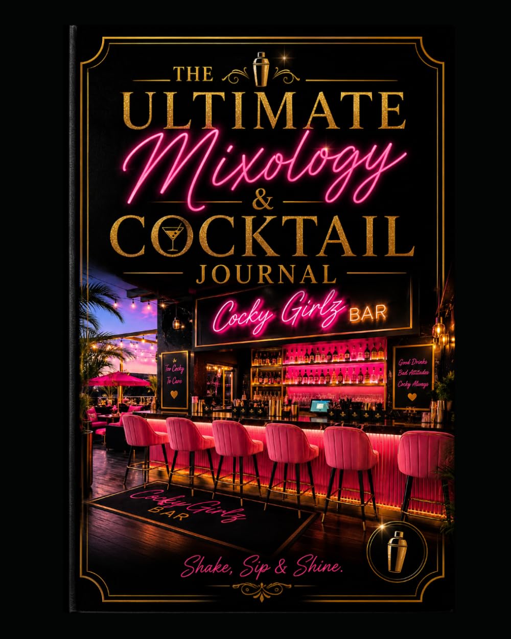 THE ULTIMATE MIXOLOGY & COCKTAIL: Shake. Sip. Shine
