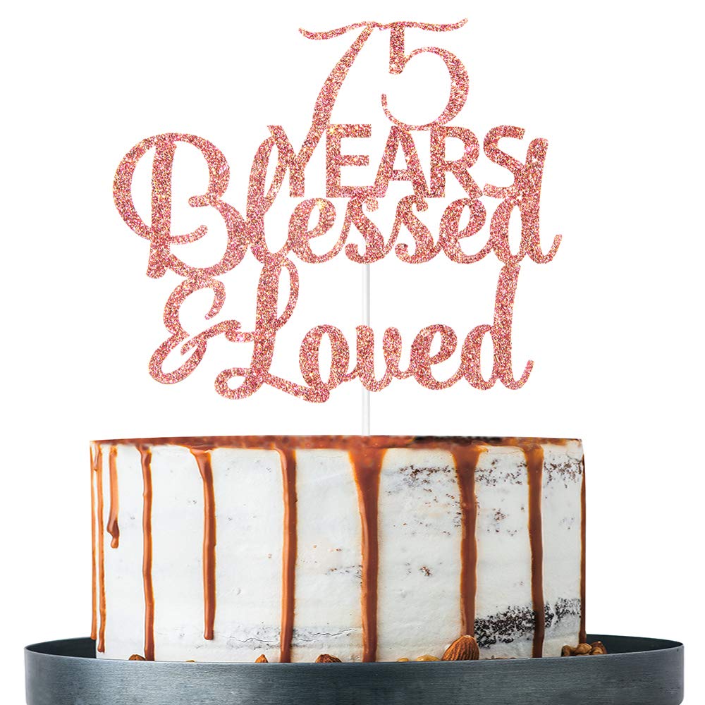 Rose Gold Glitter 75 Years Blessed & Loved Cake Topper - 75th Birthday / Anniversary Cake Topper, Party Decoration