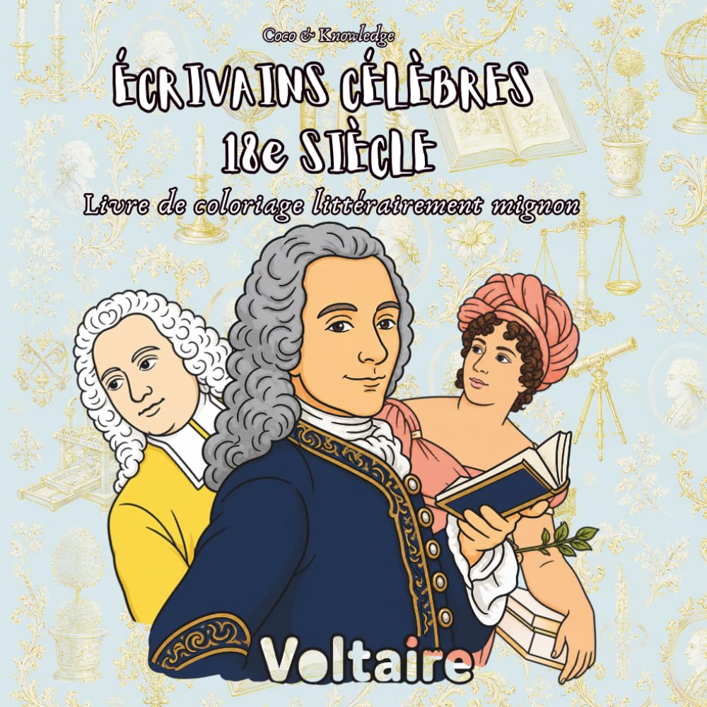 Écrivains Célèbres du 18e Siècle — Livre de coloriage pour enfant: 40 illustrations à colorier : 20 portraits d'auteurs et 20 œuvres emblématiques ... esprits du Siècle des Lumières — Dès 6 ans