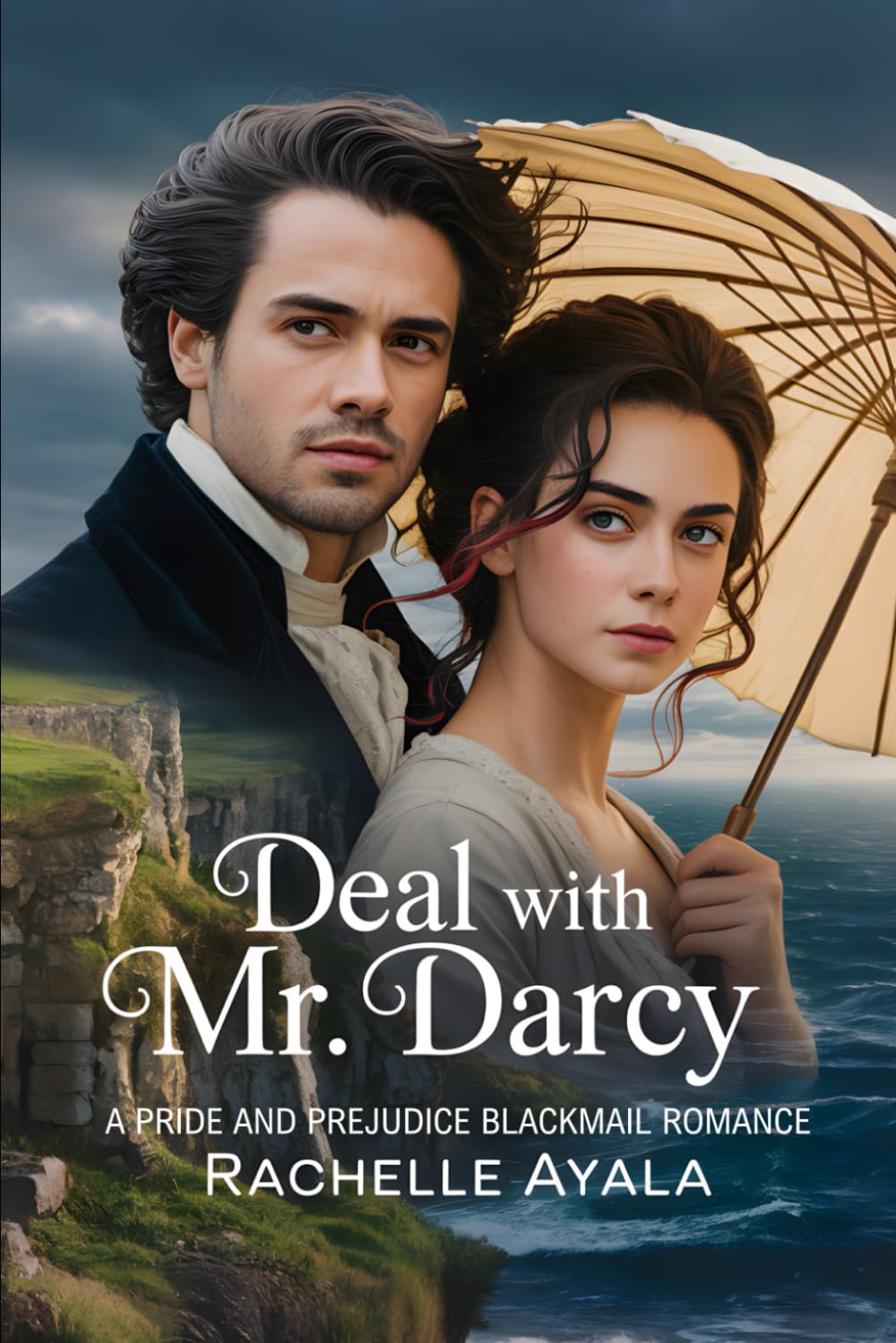 Deal With Mr. Darcy: A Pride and Prejudice Blackmail Romance (Darcy and Elizabeth Forever: Pride and Prejudice Variations)