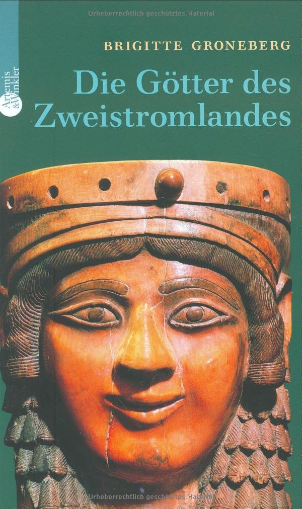 Die Götter des Zweistromlandes: Kulte, Mythen, Epen
