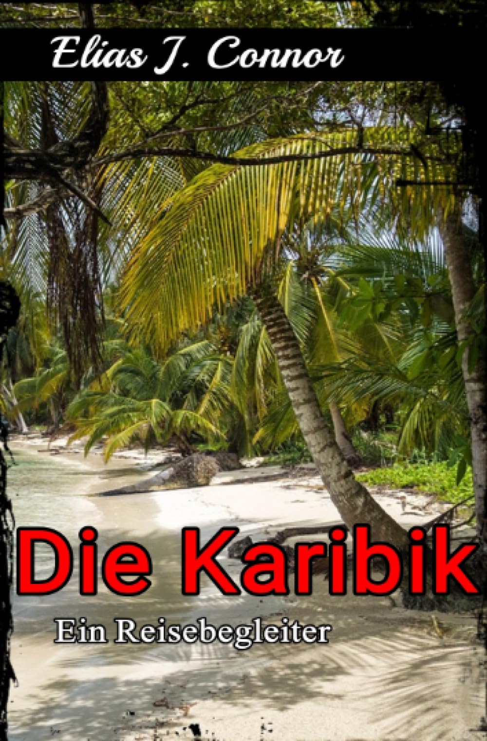 Die Karibik - Ein Reisebegleiter