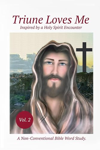 Trinue Loves Me: Volume 2 - A Bible Word Study, Inspired by an Encounter with the Holy Spirit