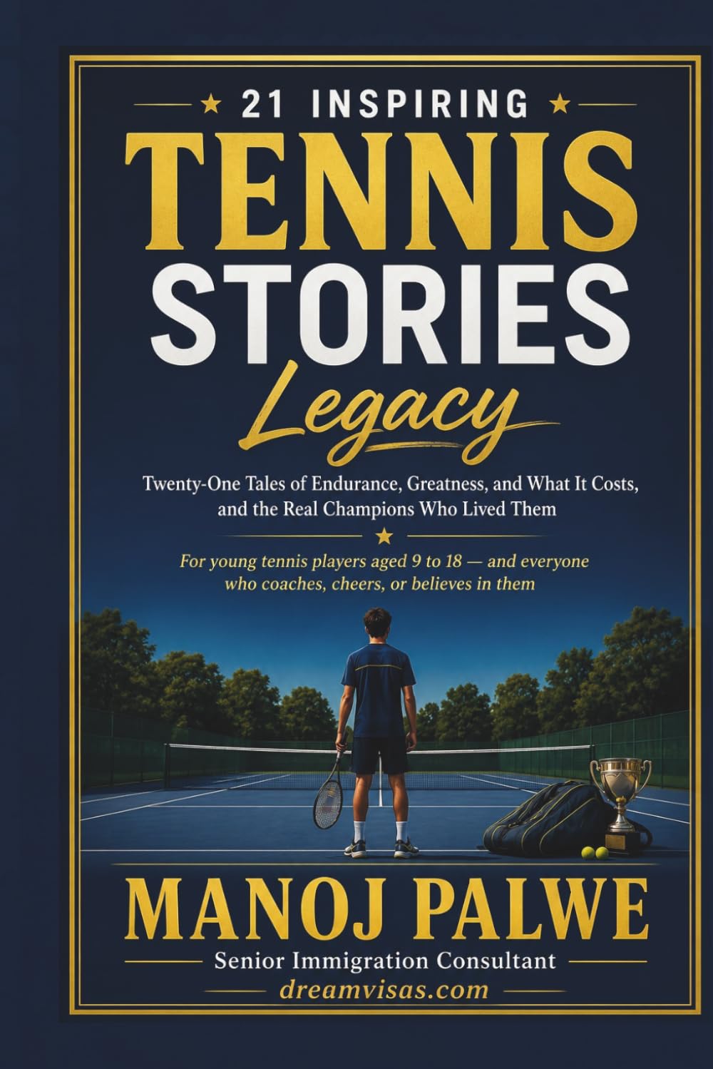 21 INSPIRING TENNIS STORIES: Legacy — Twenty-One Tales of Endurance, Greatness, and What It Costs, and the Real Champions Who Lived Them (Series 10- ... lessons of the game, in young hands.)
