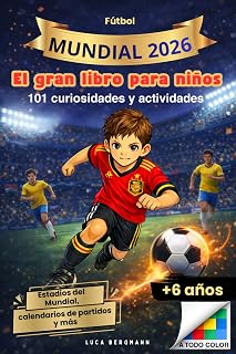 El gran libro del Mundial de Fútbol 2026 para niños de 6 a 10 años: 101 datos y curiosidades – actividades, estadios del Mundial, jugadores estrella y calendarios de partidos