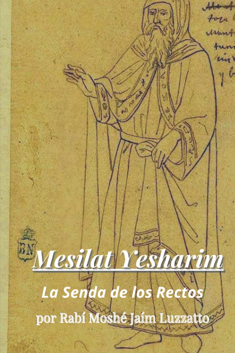 Mesilat Yesharim- La Senda de los Rectos: Los Rasgos de un Tzadik- Moshe Jaim Luzzatto (Cábala y Judaísmo)