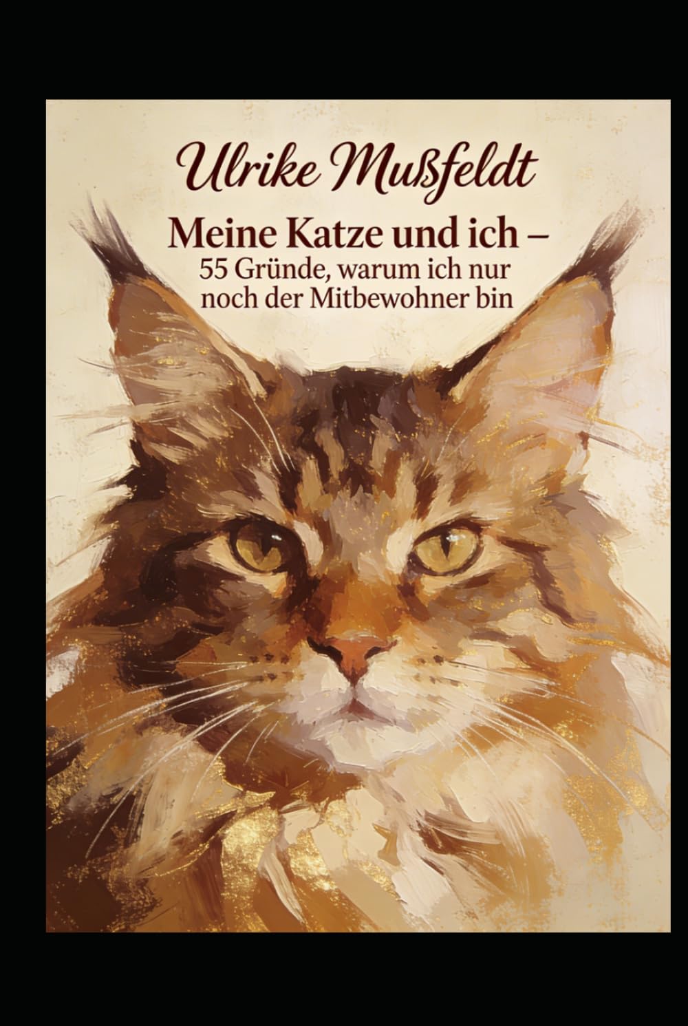 Meine Katze und ich: 55 Gründe, warum ich nur noch der Mitbewohner bin