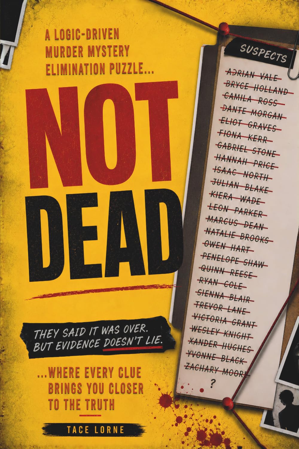NOT DEAD: They Said It Was Over. But Evidence Doesn't Lie. A Logic-Driven Murder Mystery Elimination Puzzle Where Every Clue Brings You Closer to The ... WHO YOU THINK MURDER MYSTERY PUZZLE SERIES)