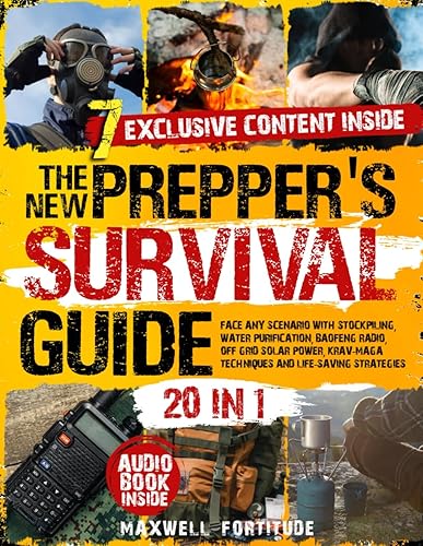 The New Prepper's Survival Guide: 20 in 1: Face Any Scenario with Stockpiling, Water Purification, Baofeng Radio, Off Grid Solar Power, Krav-Maga Techniques and Life-Saving Strategies