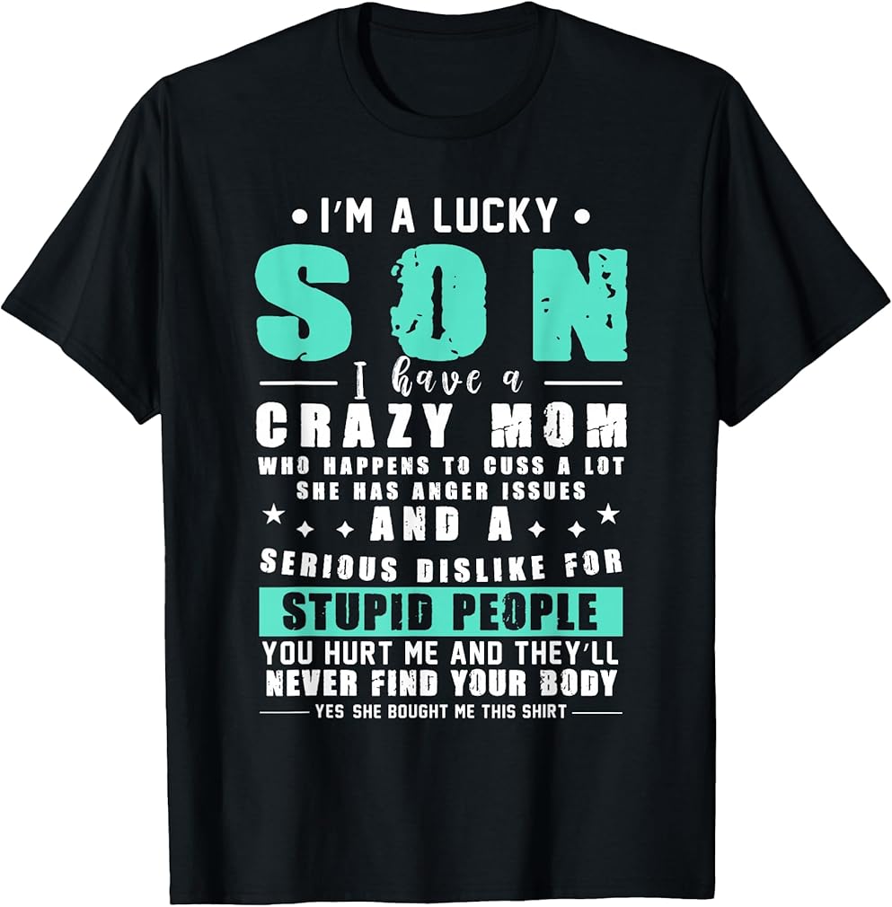 Lucky Son Tshirt I Am A Lucky Son I Have A Crazy Mom Gift T-Shirt