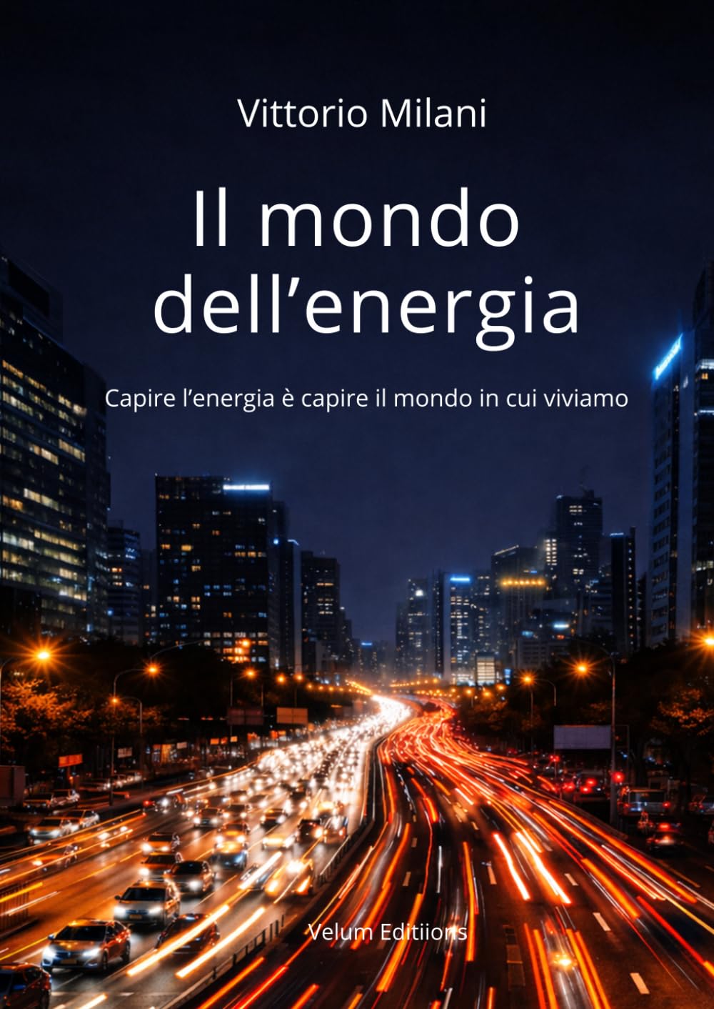 Il mondo dell’Energia: Capire l’energia è capire il mondo in cui viviamo