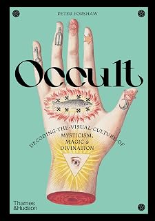 Occult: Decoding Visual Culture of Mysticism, Magic & Divination by Peter Forshaw – Esoteric Symbols Book
