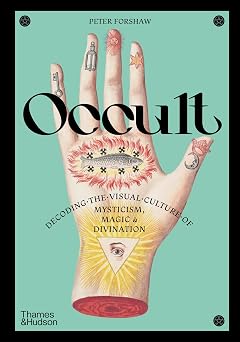Occult Decoding the Visual Culture of Mysticism, Magic & Divination Religious and Spiritual Imagery, 3