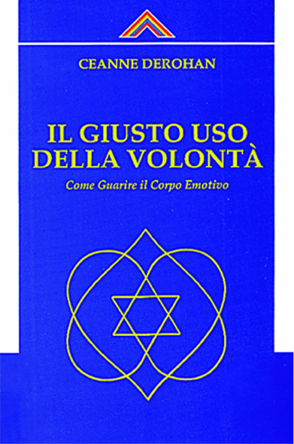 Il Giusto Uso Della Volontà. Come Guarire Il Corpo Emotivo - 4