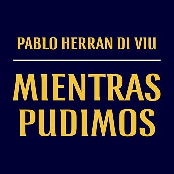 Mientras Pudimos Audio Libro por Pablo Herrán De Viu episode artwork