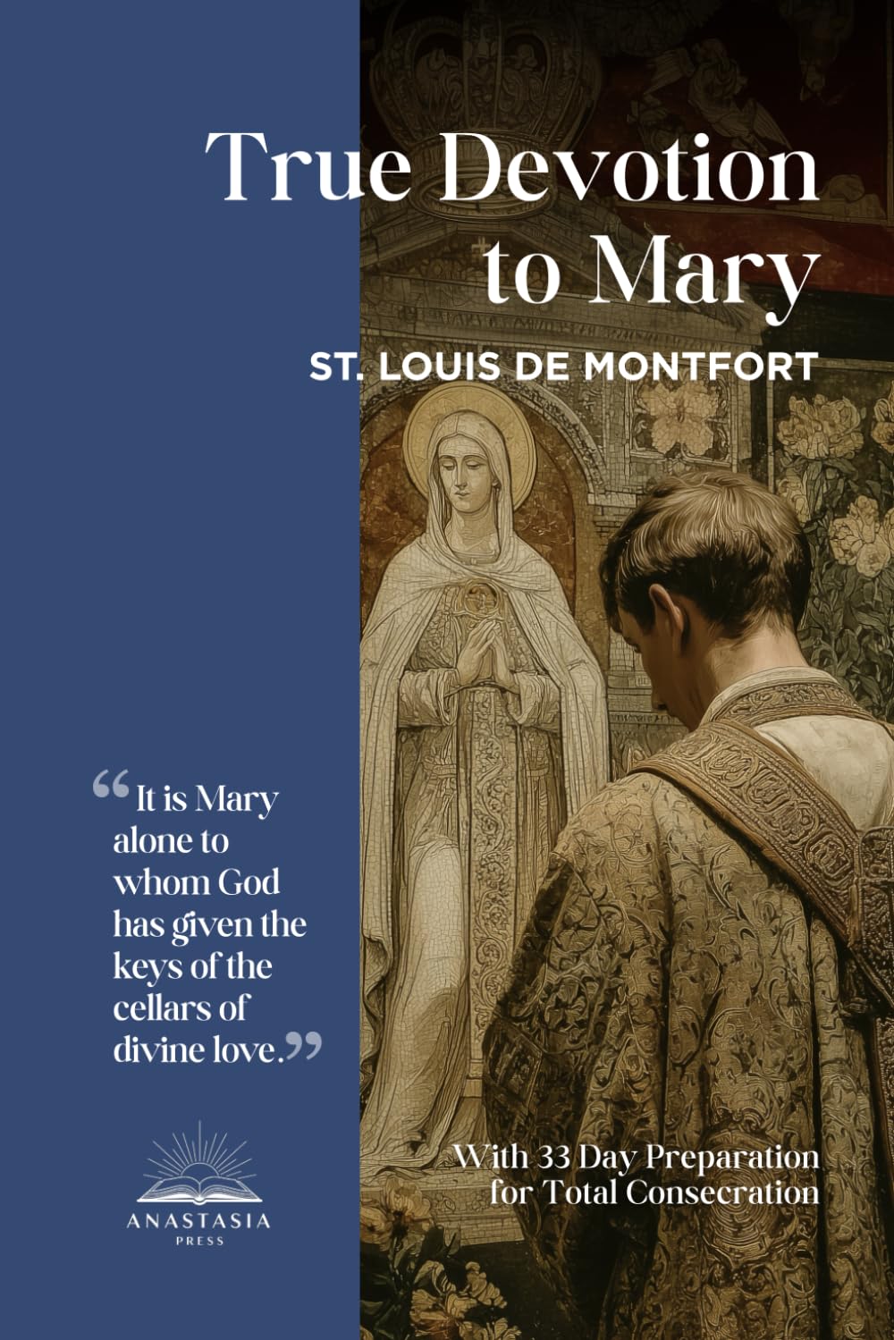 True Devotion to Mary: With preparation for consecration, illustrations and prayer treasury