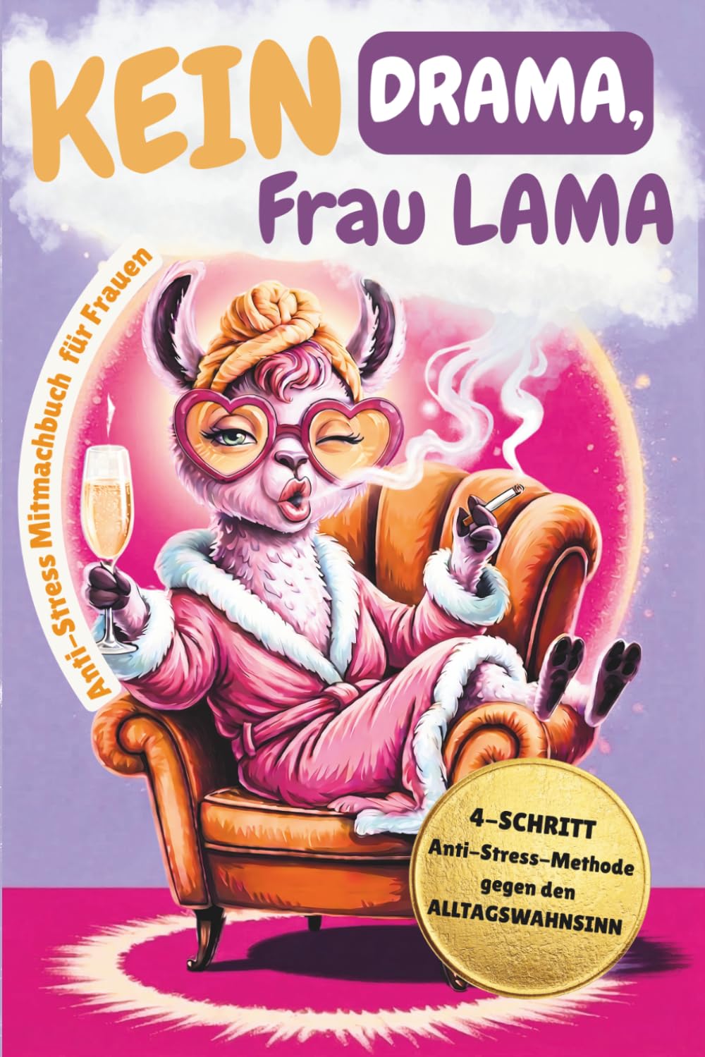 Kein Drama,Frau Lama! 4-SCHRITT Anti-Stress-Methode gegen den Alltagswahnsinn: Das lustige Geschenk für Frauen, die alles haben | mit ... und Herz | für wertvolle Offline-Momente