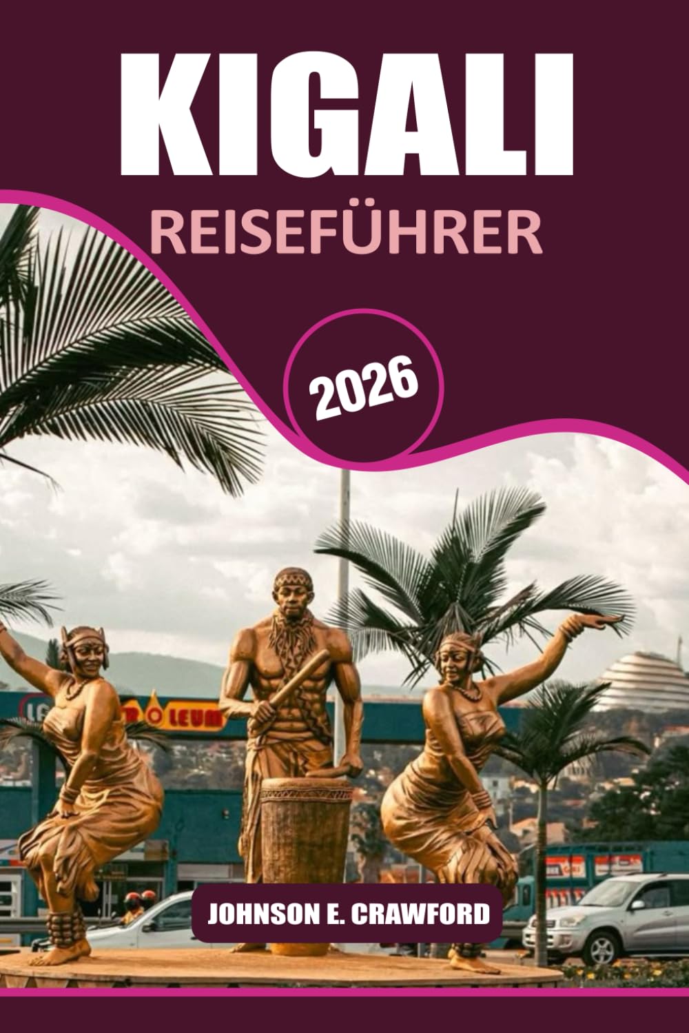 Kigali Reiseführer 2026: Entdecken Sie Sehenswürdigkeiten, versteckte Juwelen und praktische Tipps zur Erkundung von Ruandas Hauptstadt.