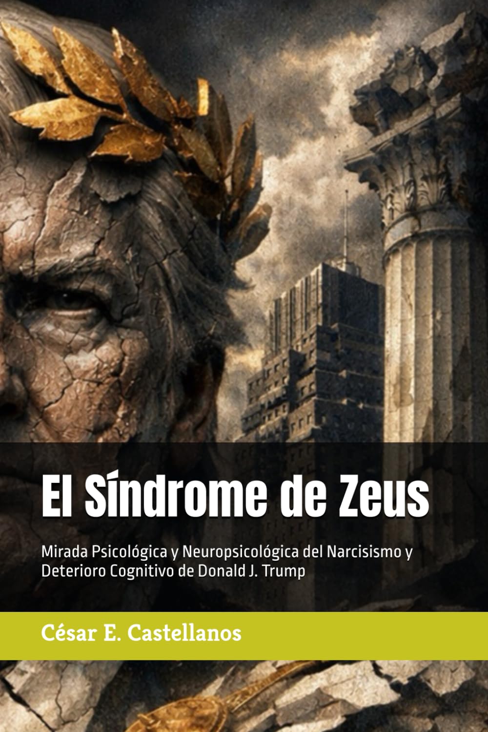 El Síndrome de Zeus: Mirada Psicológica y Neuropsicológica del Narcisismo y Deterioro Cognitivo de Donald J. Trump