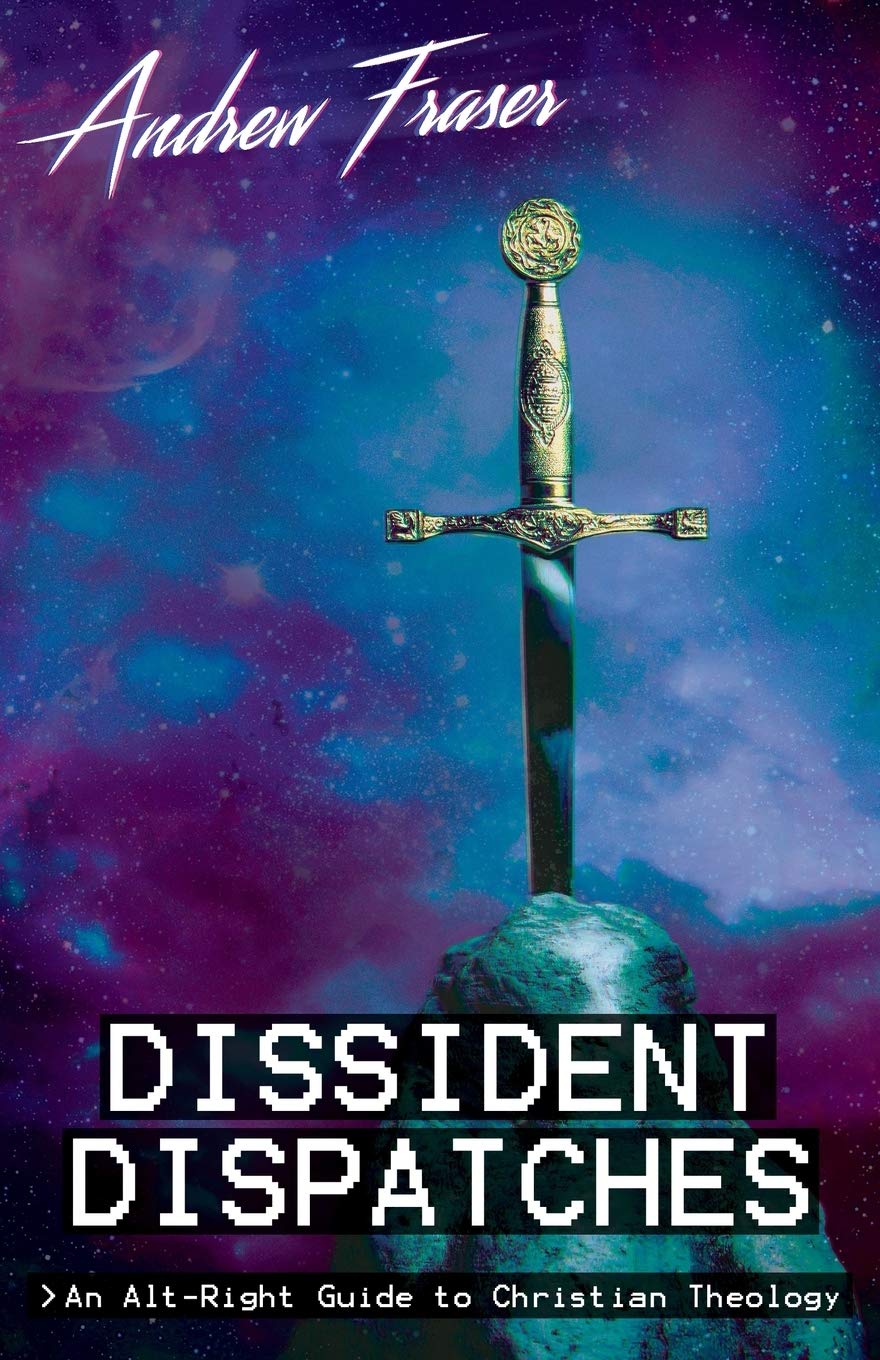 Buy Dissident Dispatches: An Alt-Right Guide to Christian Theology — BookShops.in