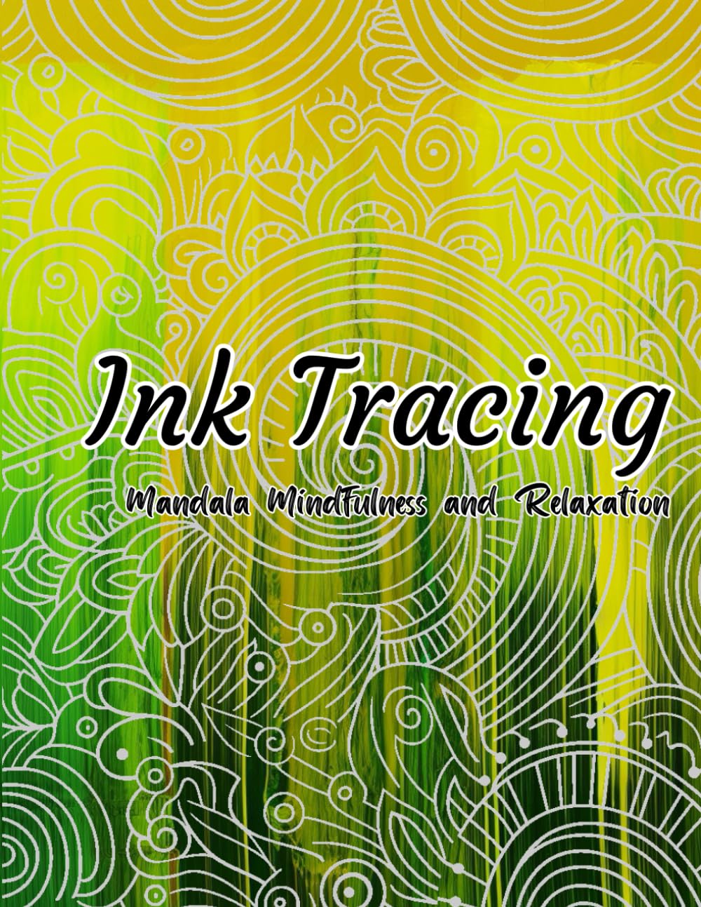Ink Tracing Mandala: mindfulness coloring book for adults relaxation: Mandala Melodies, 50 Tranquil Ink Tracings for Relaxation, Tranquil Mandalas, An Ink-Tracing Journey for Relaxation