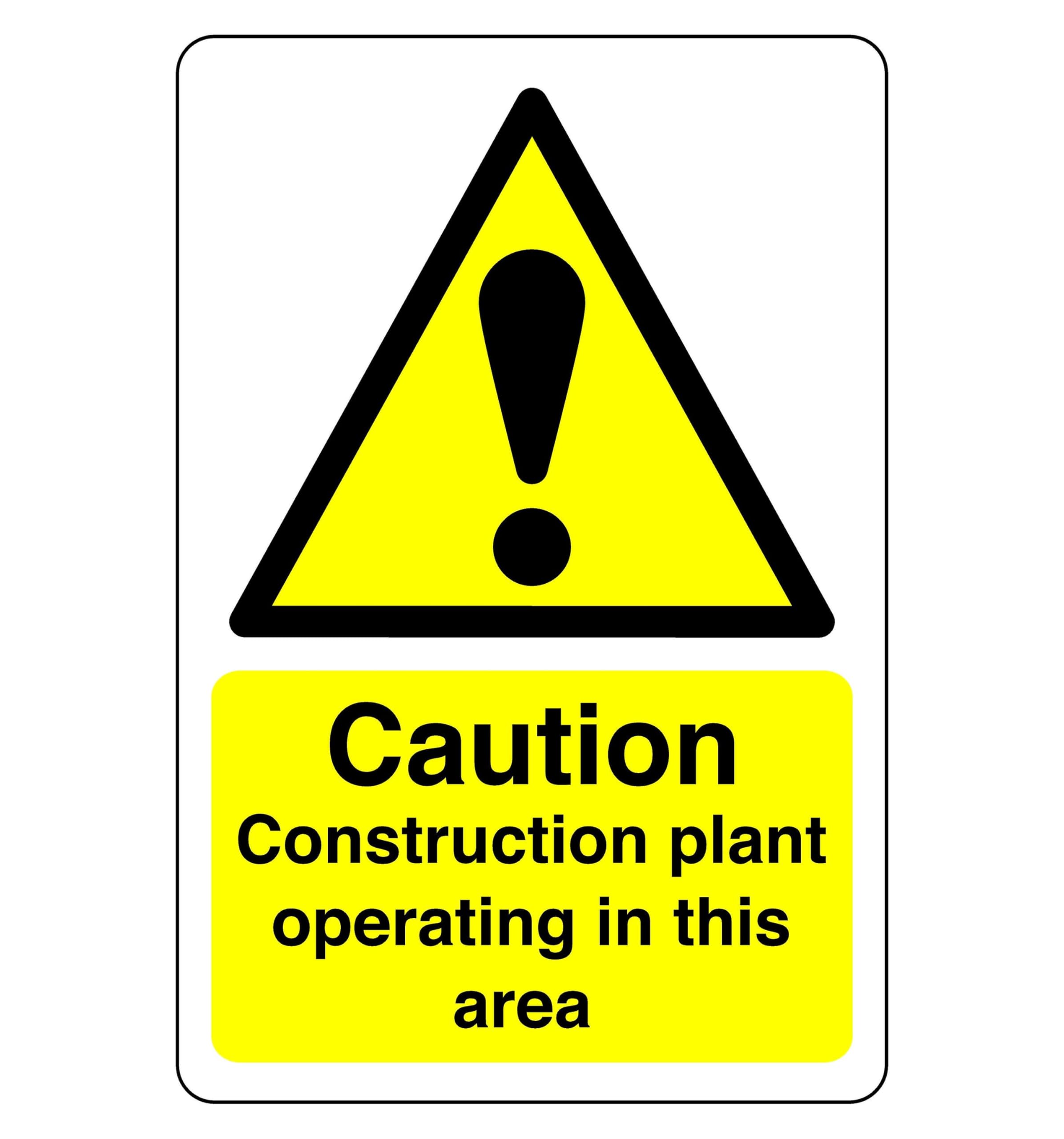 Caution construction plant sign - 1.2mm Rigid plastic for indoor/outdoor usage (400mm x 300mm) Viewing Distance within 14m.