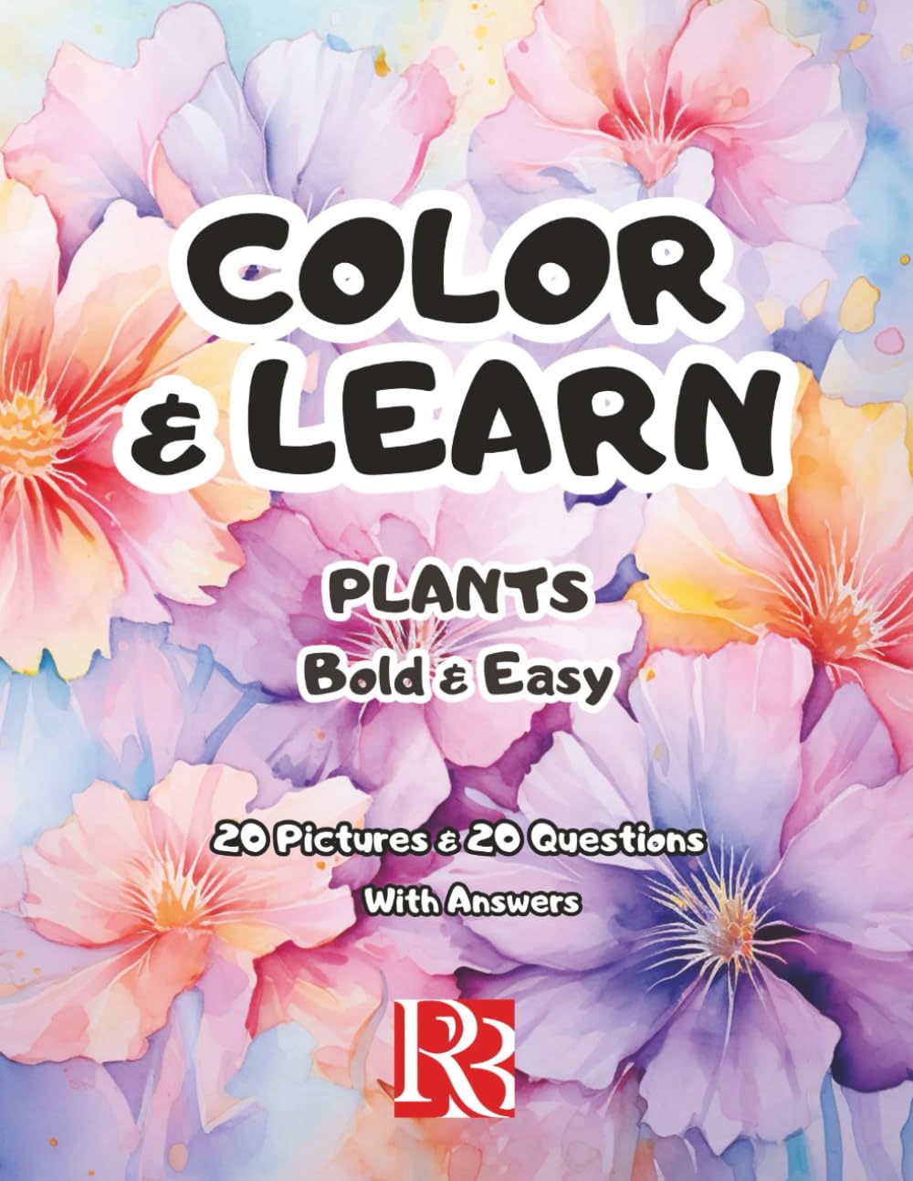 Color and Learn About Plants: Fun and Educational Activity Book for Ages 10+
