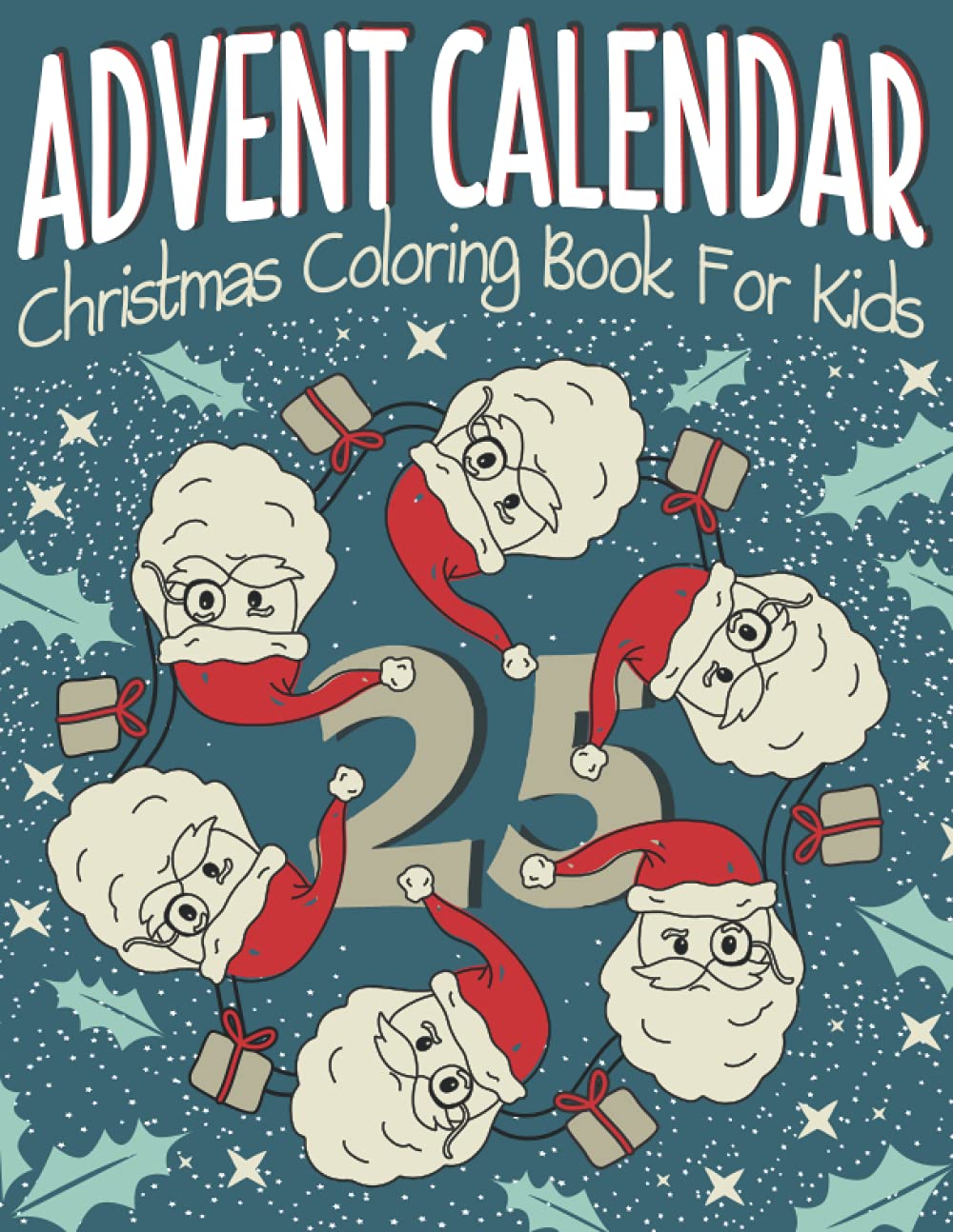 Advent Calendar: Christmas Coloring Book For Kids | 25 Numbered Colouring Magical Mandala Patterns for Children All Ages