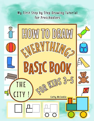 How to Draw Everything, the City! - Basic Book for Kids 3-5 | My First Step by Step Drawing Tutorial for Preschoolers: Easy Pictures to Learn for Boys and Girls | Teaching Art for Kindergarteners