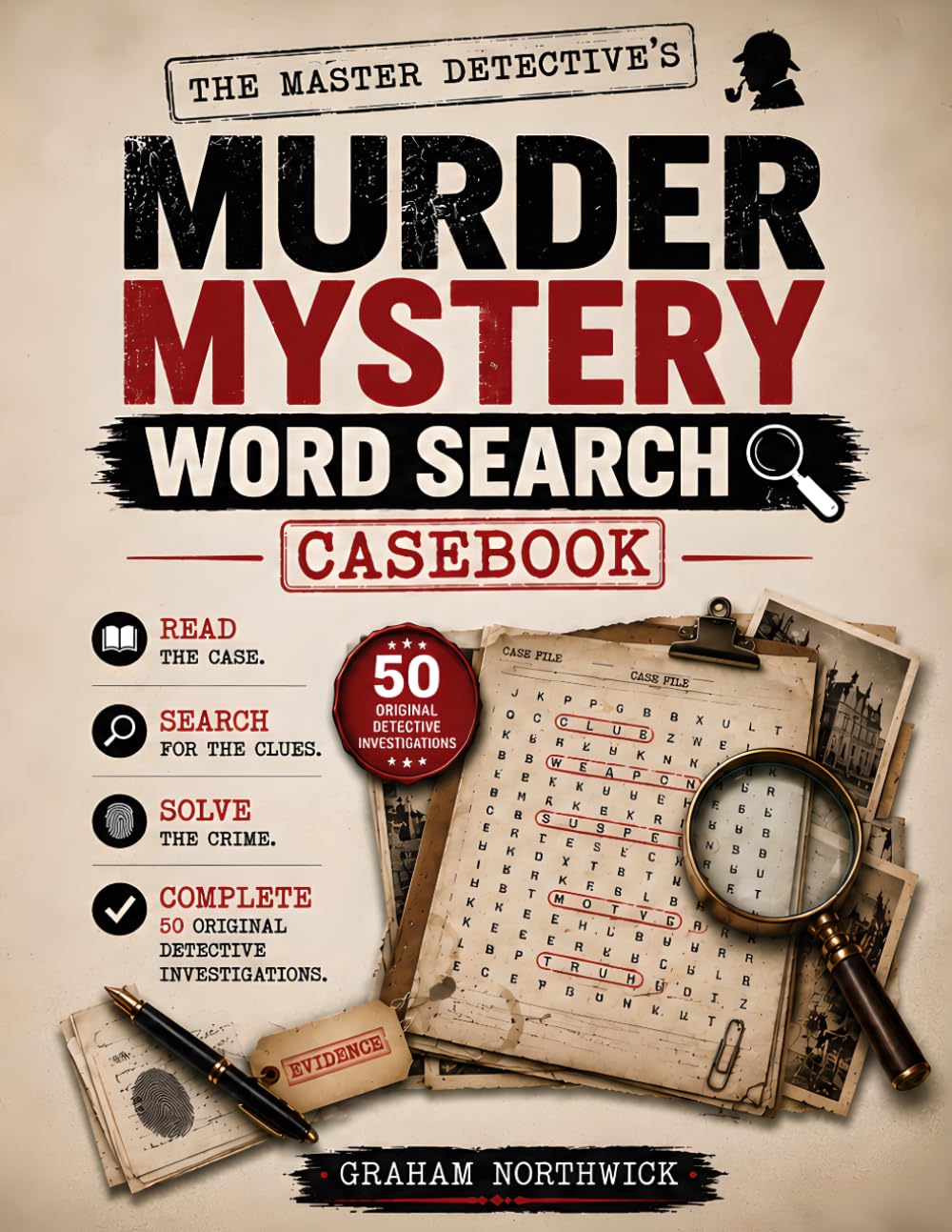 Murder Mystery Word Search: The Master Detective's Casebook.: Read the Case. Search for the Clues. Solve the Crime. Complete 50 Original Detective Puzzle Investigations.