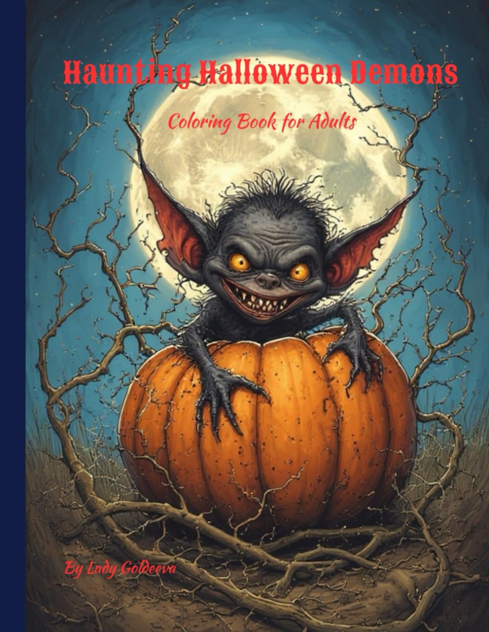 Haunting Halloween Demons: Coloring Book for Teens and Adults (Horror Coloring Books - Lady Goldeeva)
