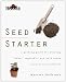 Burpee Seed Starter: A Guide to Growing Flower, Vegetable, and Herb Seeds Indoors and Outdoors
