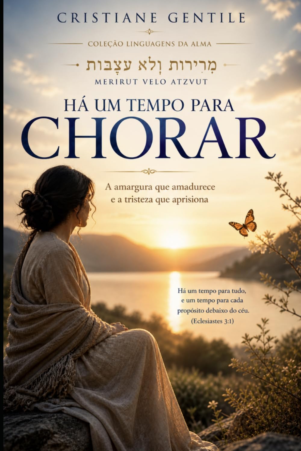 Há um tempo para chorar: A amargura que amadurece e a tristeza que aprisiona (LINGUAGEM DA ALMA)