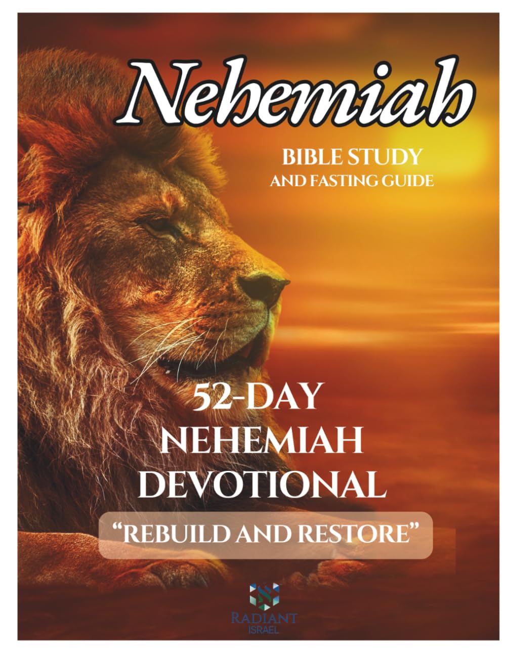 Nehemiah Bible Study And Fasting Guide: 52-Day Nehemiah Devotional & Journal