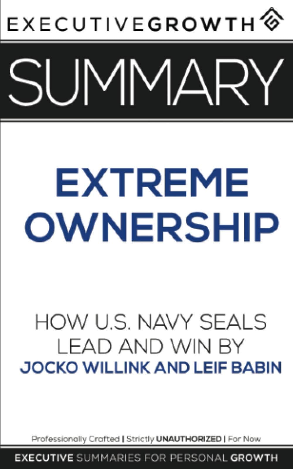 Summary: Extreme Ownership – How U.S. Navy SEALs Lead and Win by Jocko Willink & Leif Babin
