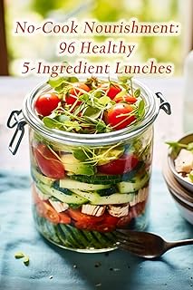 No-Cook Nourishment: 96 Healthy 5-Ingredient Lunches