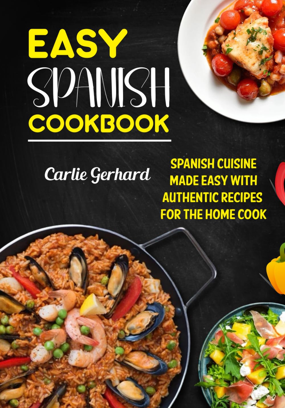 Easy Spanish Cookbook: Spanish Cuisine Made Easy with Authentic Recipes for the Home Cook