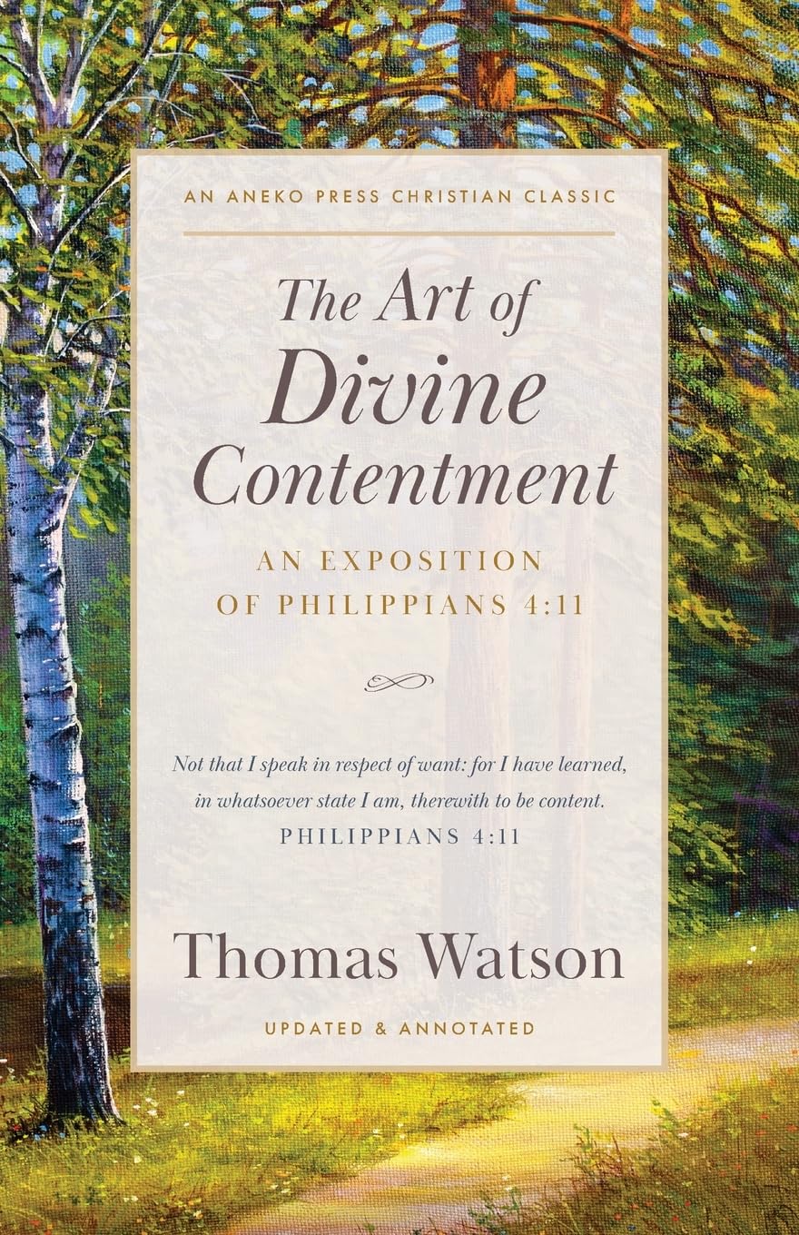 The Art of Divine Contentment: An Exposition of Philippians 4:11 [Updated and Annotated]
