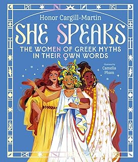 She Speaks: The Women of Greek Myths in Their Own Words