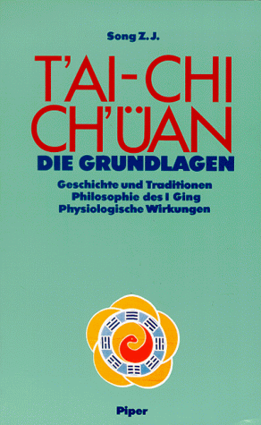 T'ai chi chüan, Die Grundlagen: Geschichte und Traditionen - Philosophie des I Ging - Physiologische Wirkungen