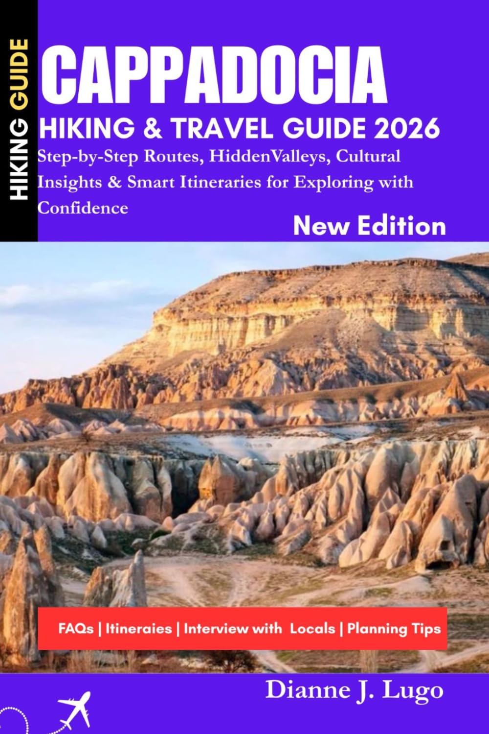 Cappadocia Hiking & travel Guide 2026: Step-by-Step Routes, Hidden Valleys, Cultural Insights & Smart Itineraries for Exploring with Confidence