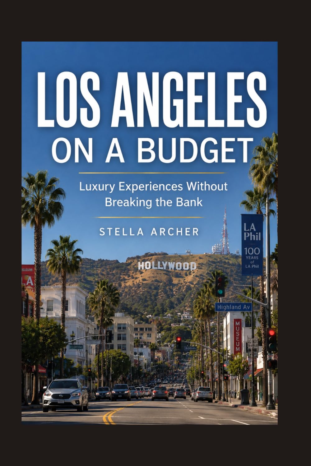LOS ANGELES ON A BUDGET 2026: Luxury Experiences Without Breaking the Bank (Travel Guide)