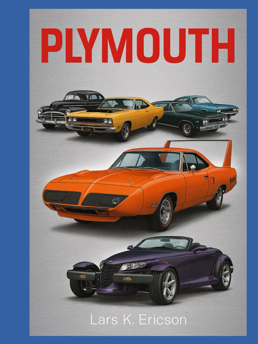 Plymouth: “A Complete Guide to Plymouth’s Most Iconic Models” (Global Cars)      Hardcover – February 25, 2026